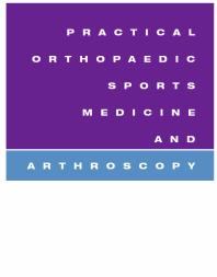 Practical Orthopaedic Sports Medicine and Arthroscopy