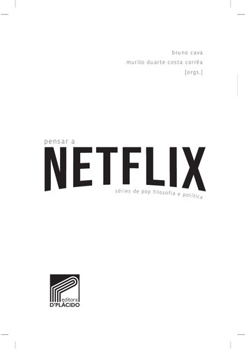 Por que fazemos pop filosofia? In: Pensar a Netflix: séries de pop filosofia e política