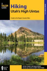 Hiking Utah's High Uintas: A Guide to the Region's Greatest Hikes, Second Edition
