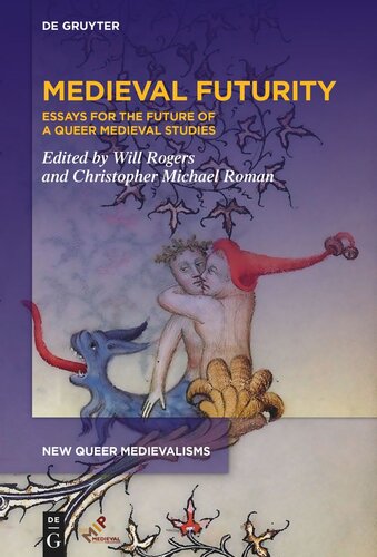Medieval Futurity: Essays for the Future of a Queer Medieval Studies