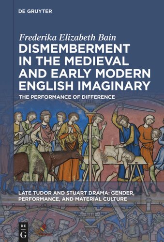 Dismemberment in the Medieval and Early Modern English Imaginary: The Performance of Difference