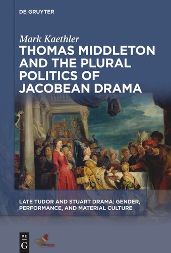 Thomas Middleton and the Plural Politics of Jacobean Drama