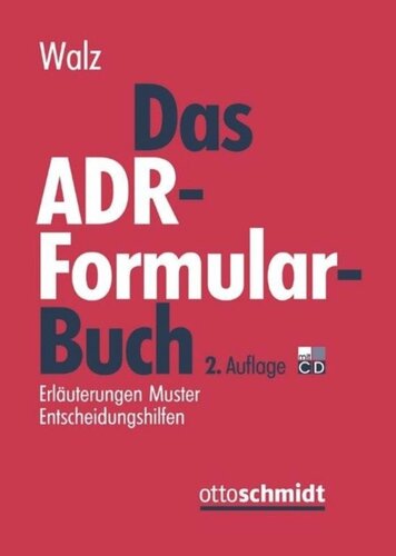 Das ADR-Formularbuch: Erläuterungen Muster Entscheidungshilfen