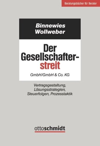 Der Gesellschafterstreit - GmbH/GmbH & Co. KG: Vertragsgestaltung, Lösungsstrategien, Steuerfolgen, Prozesstaktik