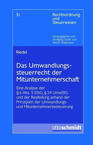 Das Umwandlungssteuerrecht der Mitunternehmerschaft: Eine Analyse der § 6 Abs. 5 EStG, § 24 UmwStG und der Realteilung anhand der Prinzipien der Umwandlungs- und Mitunternehmerbesteuerung