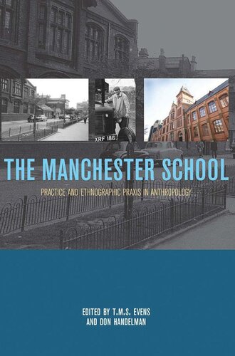 The Manchester School: Practice and Ethnographic Praxis in Anthropology