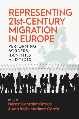 Representing 21st-Century Migration in Europe: Performing Borders, Identities and Texts