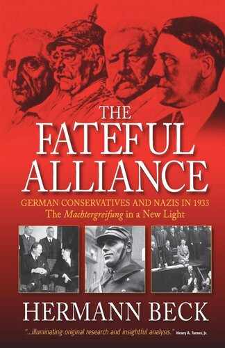The Fateful Alliance: German Conservatives and Nazis in 1933: The <I>Machtergreifung</I> in a New Light