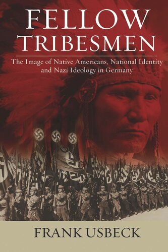 Fellow Tribesmen: The Image of Native Americans, National Identity, and Nazi Ideology in Germany