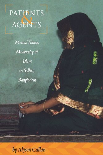 Patients and Agents: Mental Illness, Modernity and Islam in Sylhet, Bangladesh