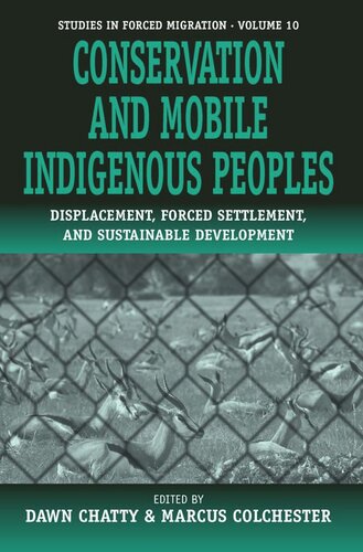 Conservation and Mobile Indigenous Peoples: Displacement, Forced Settlement and Sustainable Development