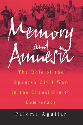 Memory and Amnesia: The Role of the Spanish Civil War in the Transition to Democracy