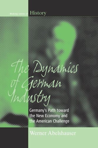 The Dynamics of German Industry: Germany's Path toward the New Economy and the American Challenge