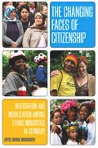 The Changing Faces of Citizenship: Integration and Mobilization among Ethnic Minorities in Germany