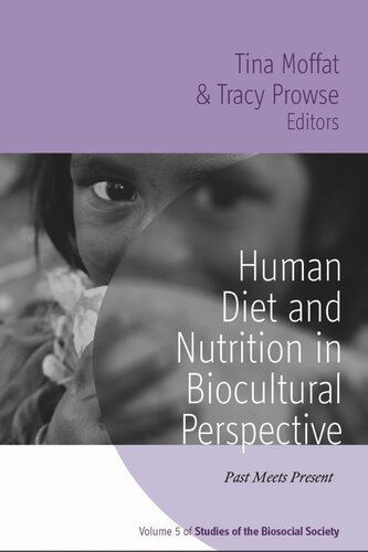 Human Diet and Nutrition in Biocultural Perspective: Past Meets Present