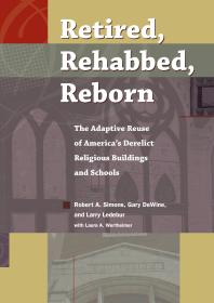 Retired, Rehabbed, Reborn: The Adaptive Reuse of America’s Derelict Religious Buildings and Schools