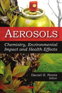 Aerosols: Chemistry, Environmental Impacts and Health Effects: Chemistry, Environmental Impact and Health Effects