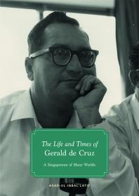 The Life and Times of Gerald de Cruz: A Singaporean of Many Worlds