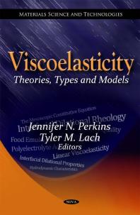 Viscoelasticity: Theories, Types and Models: Theories, Types and Models