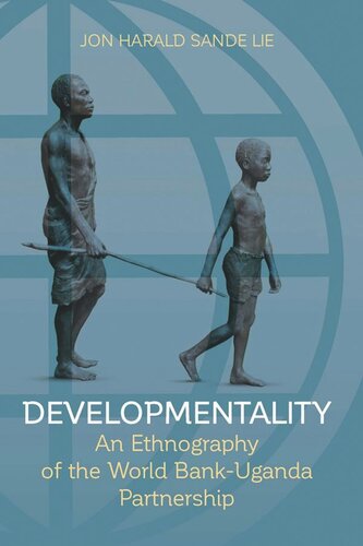 Developmentality: An Ethnography of the World Bank-Uganda Partnership