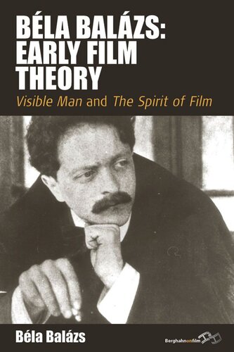 Béla Balázs: Early Film Theory: <i>Visible Man</i> and <i>The Spirit of Film</i>