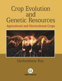 Crop Evolution and Genetic Resources:: Agricultural and Horticultural Crops