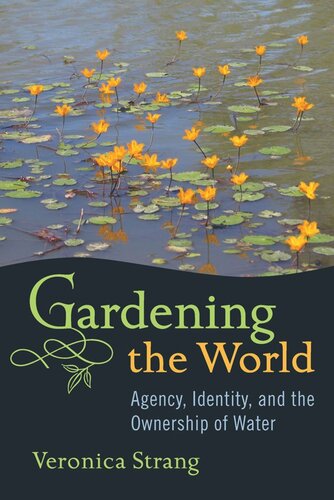 Gardening the World: Agency, Identity and the Ownership of Water