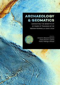 Archaeology and Geomatics: Harvesting the benefits of 10 years of training in the Iberian Peninsula (2006-2015)