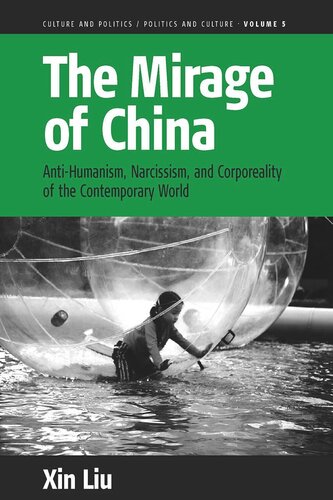 The Mirage of China: Anti-Humanism, Narcissism, and Corporeality of the Contemporary World
