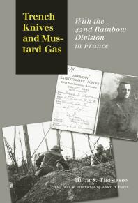 Trench Knives and Mustard Gas: With the 42nd Rainbow Division in France
