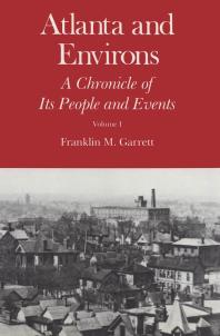 Atlanta and Environs: A Chronicle of Its People and Events, 1820s-1870s