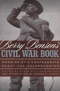Berry Benson's Civil War Book: Memoirs of a Confederate Scout and Sharpshooter