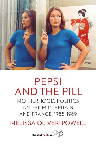Pepsi and the Pill: Motherhood, Politics and Film in Britain and France, 1958–1969