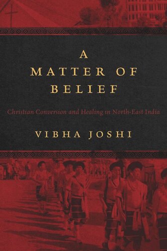 A Matter of Belief: Christian Conversion and Healing in North-East India