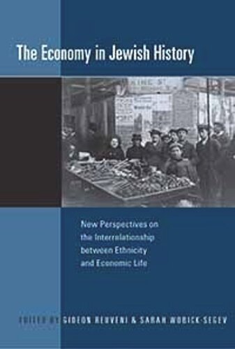 The Economy in Jewish History: New Perspectives on the Interrelationship between Ethnicity and Economic Life