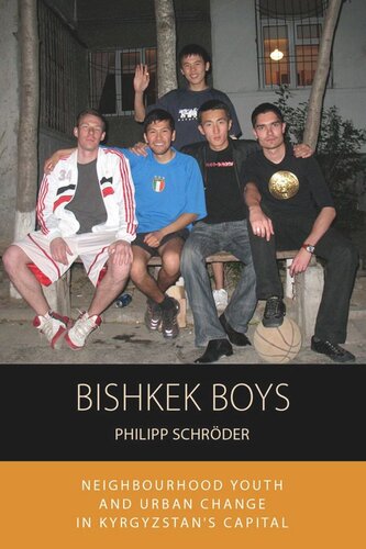 Bishkek Boys: Neighbourhood Youth and Urban Change in Kyrgyzstan’s Capital