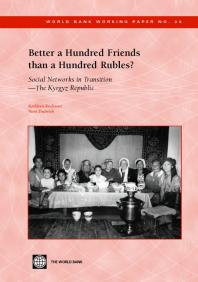Better a Hundred Friends than a Hundred Rubles?: Social Networks in Transition-- The Kyrgyz Republic