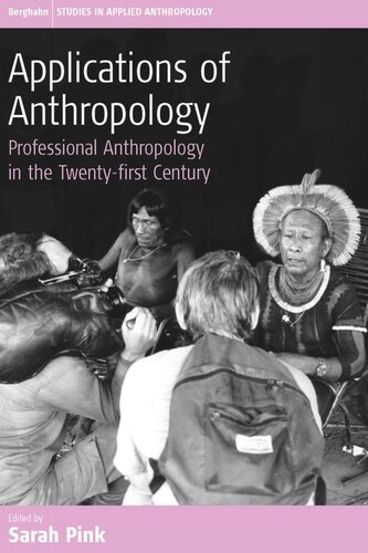 Applications of Anthropology: Professional Anthropology in the Twenty-first Century