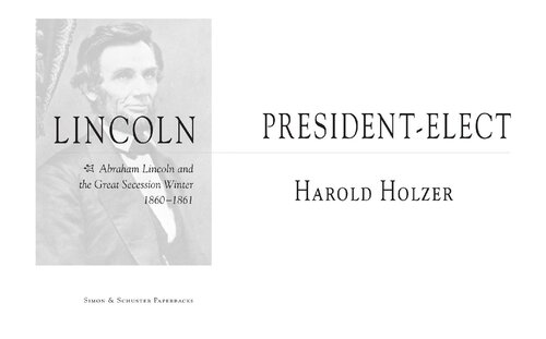 Lincoln President-Elect: Abraham Lincoln and the Great Secession Winter 1860-1861