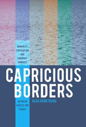 Capricious Borders: Minority, Population, and Counter-Conduct Between Greece and Turkey