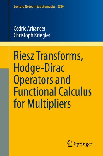 Riesz Transforms, Hodge-Dirac Operators and Functional Calculus for Multipliers (Lecture Notes in Mathematics, 2304)