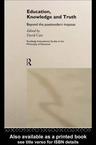 Education, Knowledge and Truth: Beyond the Postmodern Impasse