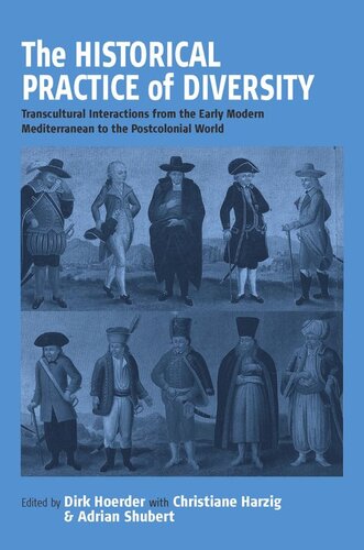 The Historical Practice of Diversity: Transcultural Interactions from the Early Modern Mediterranean to the Postcolonial World