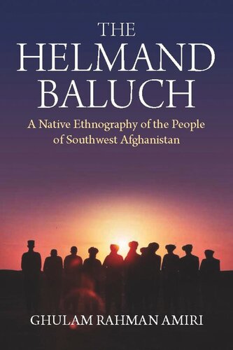 The Helmand Baluch: A Native Ethnography of the People of Southwest Afghanistan