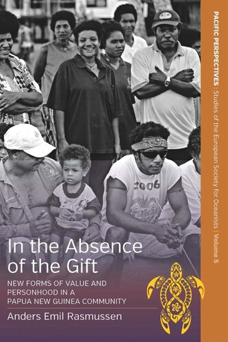 In the Absence of the Gift: New Forms of Value and Personhood in a Papua New Guinea Community