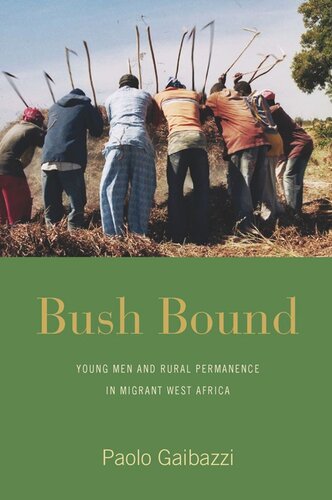 Bush Bound: Young Men and Rural Permanence in Migrant West Africa