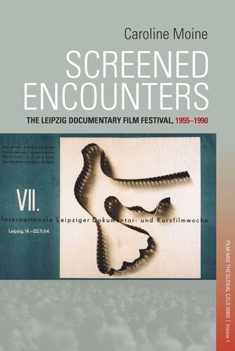 Screened Encounters: The Leipzig Documentary Film Festival, 1955-1990