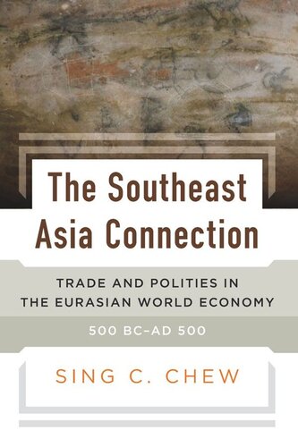The Southeast Asia Connection: Trade and Polities in the Eurasian World Economy, 500 BC–AD 500