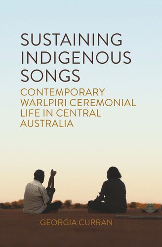 Sustaining Indigenous Songs: Contemporary Warlpiri Ceremonial Life in Central Australia