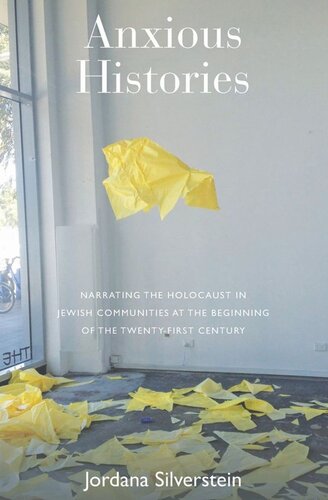 Anxious Histories: Narrating the Holocaust in Jewish Communities at the Beginning of the Twenty-First Century